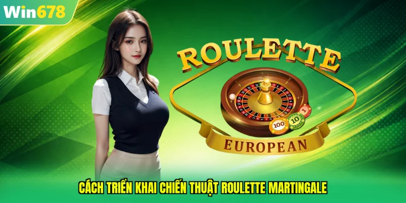 Cách triển khai chiến thuật roulette Martingale