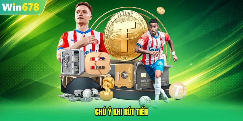 Chú ý khi rút tiền